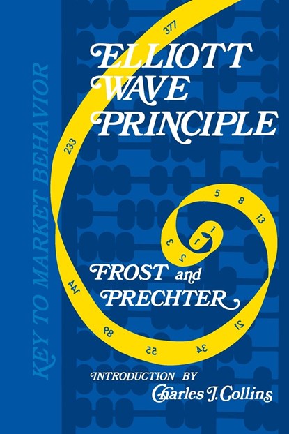 Elliott Wave Principle, Robert R Prechter ; A J Frost ; Charles J Collins - Paperback - 9781616041373
