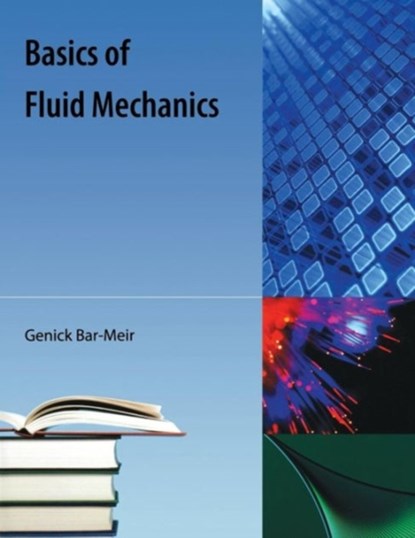 Basics Of Fluid Mechanics, Genick Bar-Meir - Paperback - 9781616100940