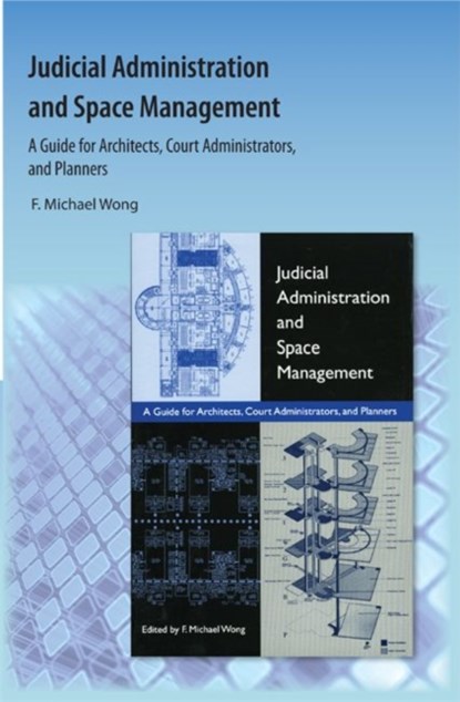 Judicial Administration and Space Management, F. Michael Wong - Paperback - 9781616101411