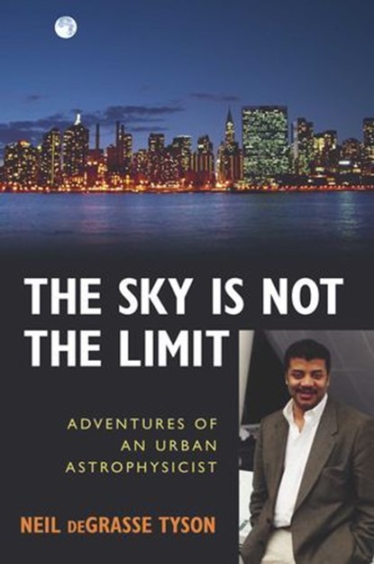 Sky Is Not the Limit, Neil deGrasse Tyson - Ebook - 9781616141202