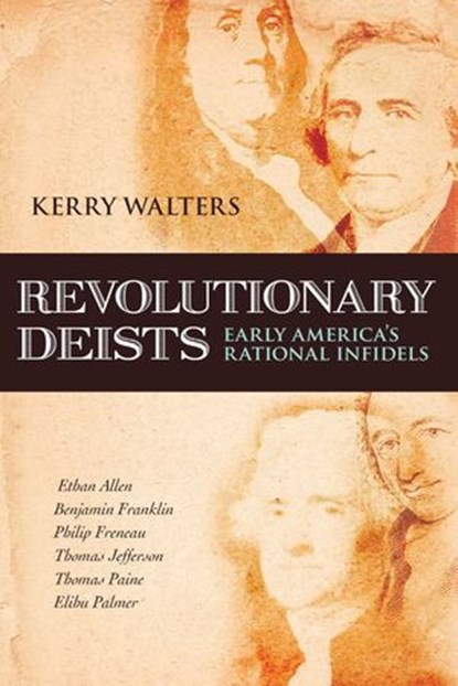 Revolutionary Deists, Kerry Walters - Ebook - 9781616143268