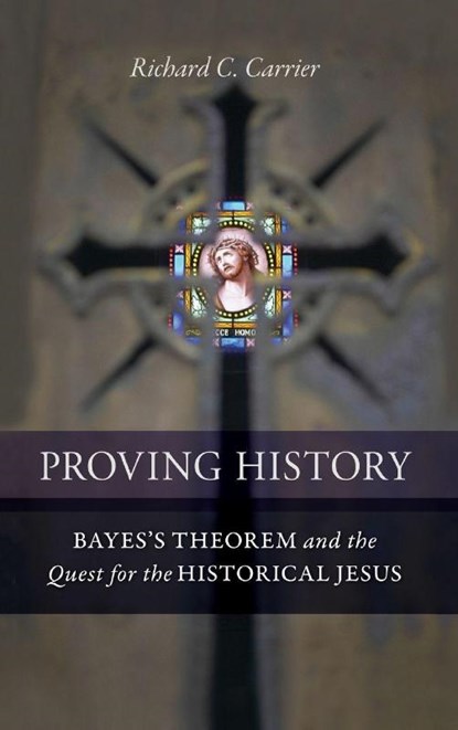 Proving History, Richard C. Carrier - Losbladig - 9781616145590