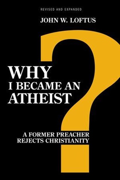 Why I Became an Atheist, John W. Loftus - Ebook - 9781616145781