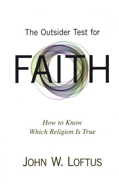 The Outsider Test for Faith, John W. Loftus - Paperback - 9781616147372