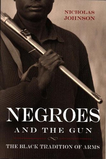 Negroes and the Gun, Nicholas Johnson - Paperback - 9781616148393