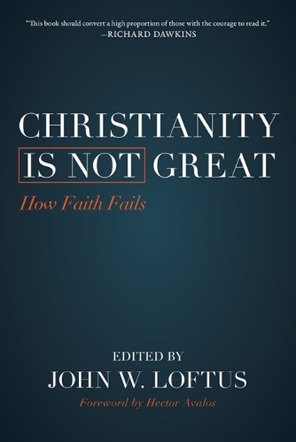 Christianity Is Not Great, John W. Loftus - Paperback - 9781616149567