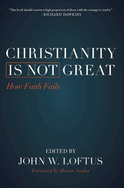 Christianity Is Not Great, John W. Loftus - Ebook - 9781616149574
