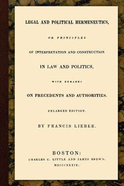 Legal and Political Hermeneutics, Francis Lieber - Paperback - 9781616190293