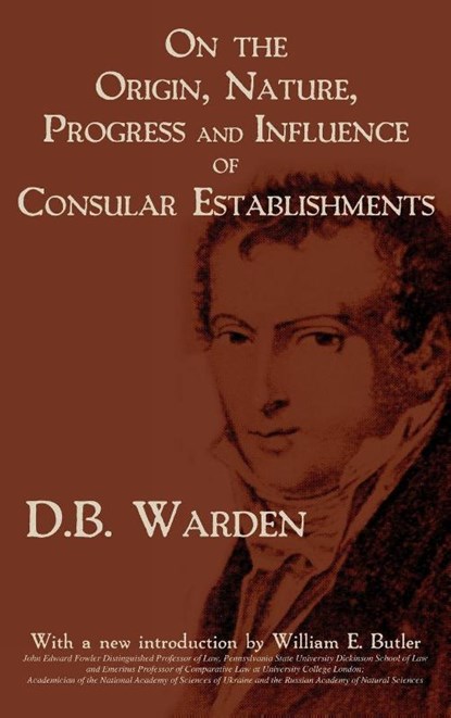 On the Origin, Nature, Progress and Influence of Consular Establishments, David Bailie Warden ; D B Warden - Gebonden - 9781616190668