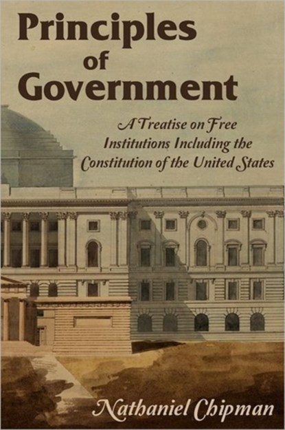 Principles of Government, Nathaniel Chipman - Paperback - 9781616191740