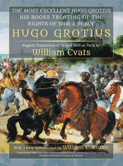 The Most Excellent Hugo Grotius, His Books Treating of the Rights of War & Peace, Hugo Grotius - Gebonden - 9781616193171