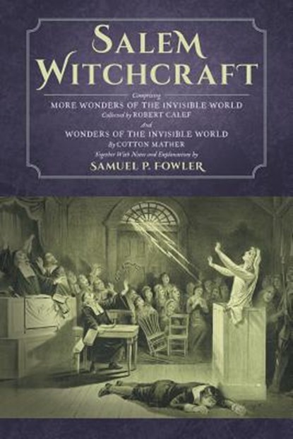 Salem Witchcraft, Samuel Fowler ; Cotton Mather ; Robert Calef - Paperback - 9781616194512
