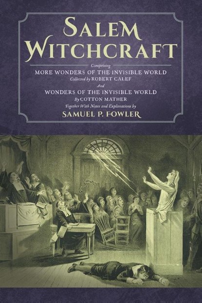 Salem Witchcraft, Samuel Fowler ; Cotton Mather ; Robert Calef - Paperback - 9781616194512