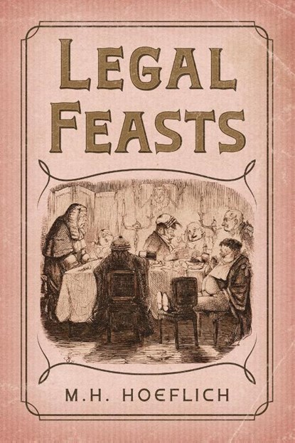 Legal Feasts, Michael H. Hoeflich - Paperback - 9781616196882