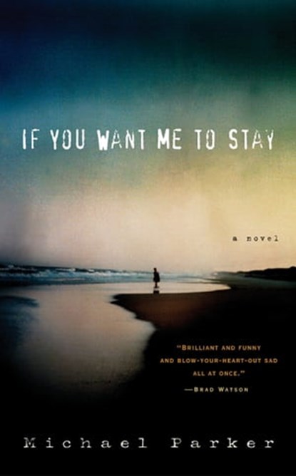 If You Want Me to Stay, Michael Parker - Ebook - 9781616202187