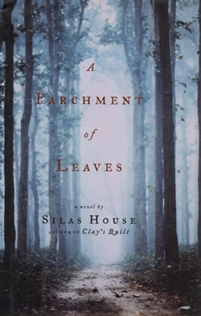 A Parchment of Leaves, Silas House - Ebook - 9781616202910