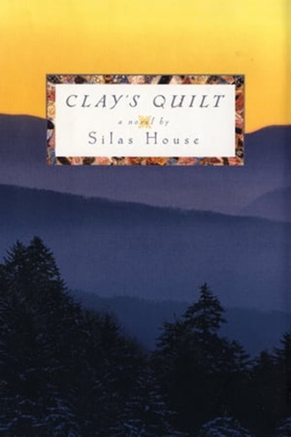 Clay's Quilt, Silas House - Ebook - 9781616202972