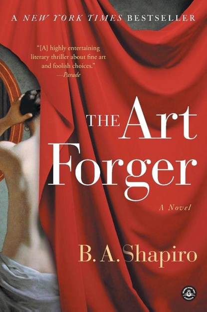 The Art Forger, B. A. Shapiro - Paperback - 9781616203160
