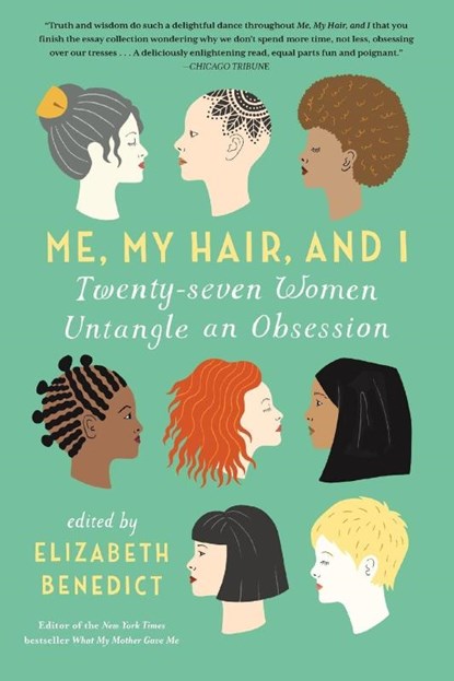 Me, My Hair, and I, Elizabeth Benedict - Paperback - 9781616204112
