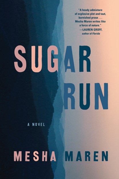 Sugar Run, Mesha Maren - Gebonden - 9781616206215