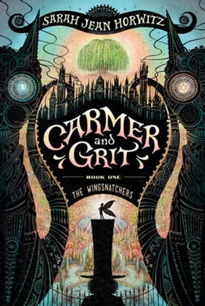 Carmer and Grit, Book One: The Wingsnatchers, Sarah Jean Horwitz - Ebook - 9781616207076
