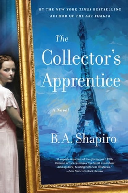 The Collector's Apprentice, B. A. Shapiro - Ebook - 9781616208851