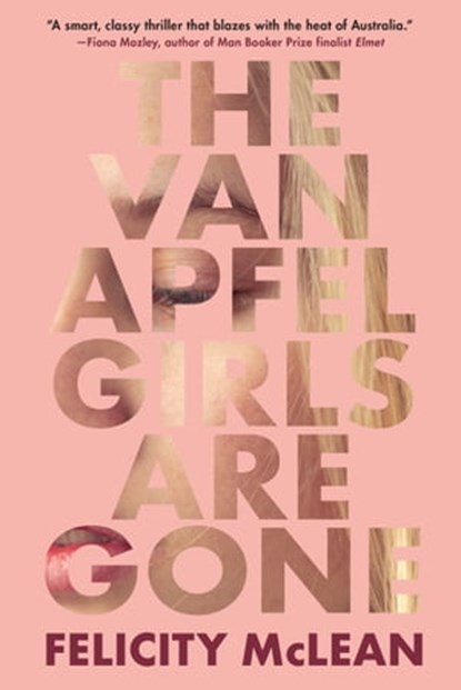 The Van Apfel Girls Are Gone, Felicity McLean - Ebook - 9781616209667