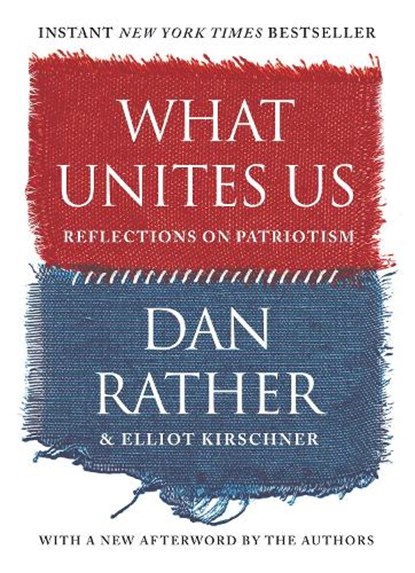 What Unites Us, Dan Rather ; Elliot Kirschner - Paperback - 9781616209940