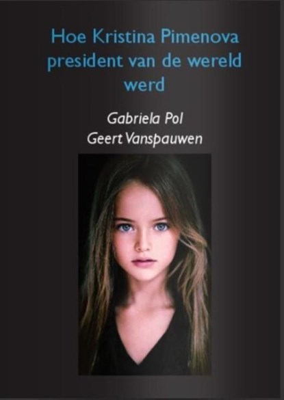 Hoe Kristina Pimenova president van de wereld werd, Gabriela en Geert  Pol en Vanspauwen - Paperback - 9781616272050