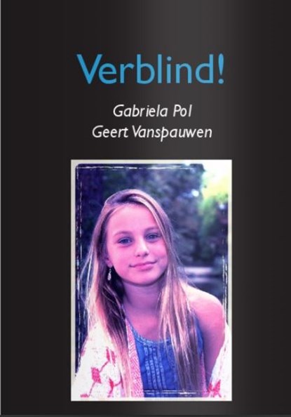 Verblind!, Gabriela Pol ; Geert Vanspauwen - Paperback - 9781616272197