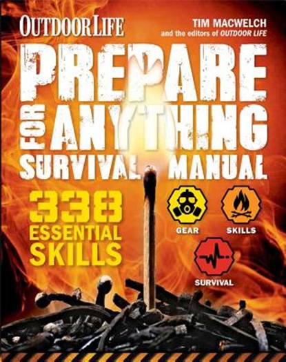 Prepare for Anything (Outdoor Life): 338 Essential Skills, Tim Macwelch - Paperback - 9781616286736