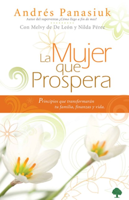 La Mujer Que Prospera: Principios Que Transformarán Tu Familia, Finanzas Y Vida, Andres Panasiuk - Paperback - 9781616380953