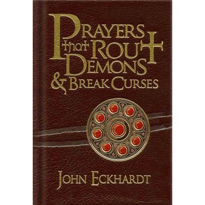 Prayers That Rout Demons and Break Curses, John Eckhardt - Gebonden - 9781616382155