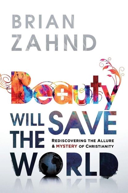Beauty Will Save the World, Brian Zahnd - Paperback - 9781616385859
