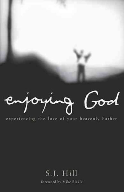 Enjoying God, S J Hill - Paperback - 9781616386146