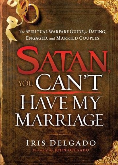 Satan, You Can't Have My Marriage, Iris Delgado - Paperback - 9781616386733