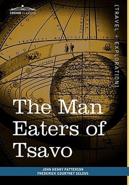 The Man Eaters of Tsavo, John Henry Patterson ; Frederick Courtney Selous - Gebonden - 9781616403669