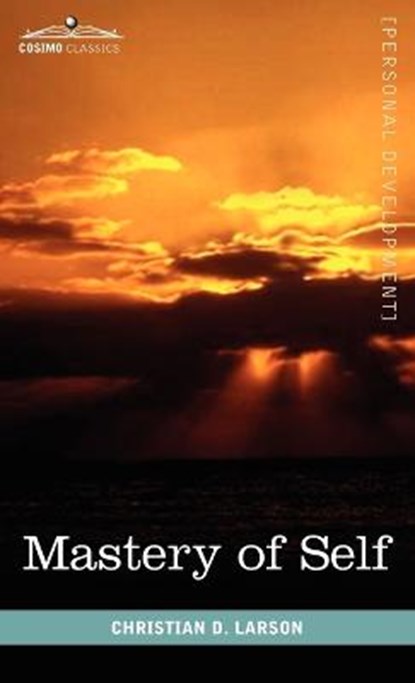 Mastery of Self, Christian D. Larson - Gebonden - 9781616403874