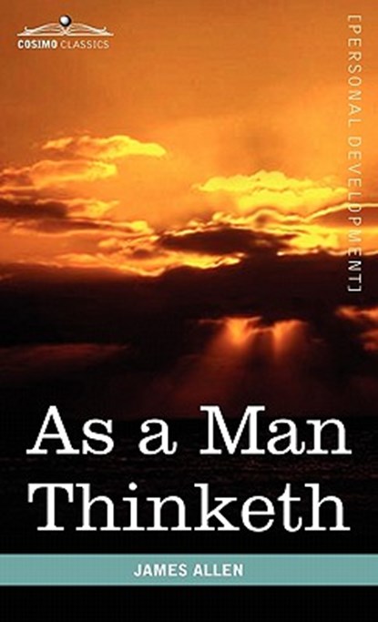 As a Man Thinketh, James (La Trobe University Victoria) Allen - Gebonden - 9781616403898