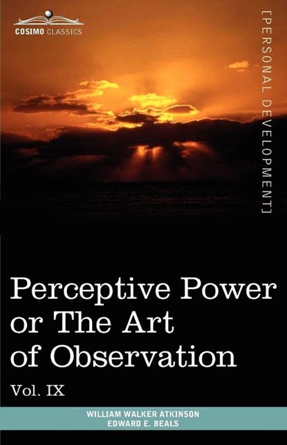 Personal Power Books (in 12 Volumes), Vol. IX, William Walker Atkinson ; Edward E Beals - Paperback - 9781616404154