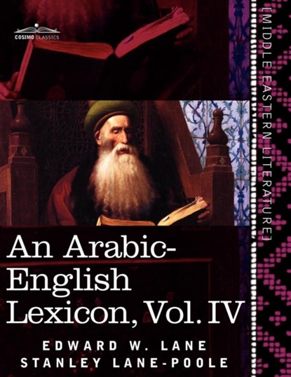 An Arabic-English Lexicon (in Eight Volumes), Vol. IV, Edward W Lane ; Stanley Lane-Poole - Paperback - 9781616404802
