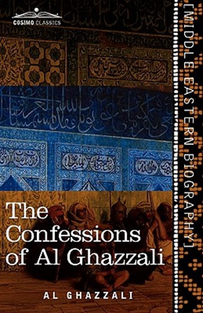 The Confessions of Al Ghazzali, Al Ghazzali - Paperback - 9781616405007