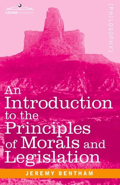 An Introduction to the Principles of Morals and Legislation, Jeremy Bentham - Paperback - 9781616407766