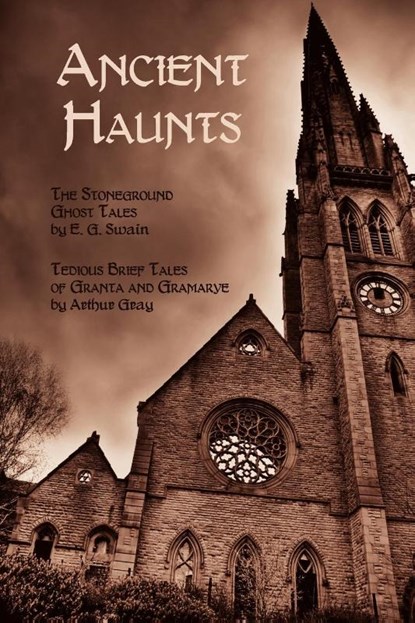 Ancient Haunts, E G Swain ; Arthur Gray - Paperback - 9781616460051
