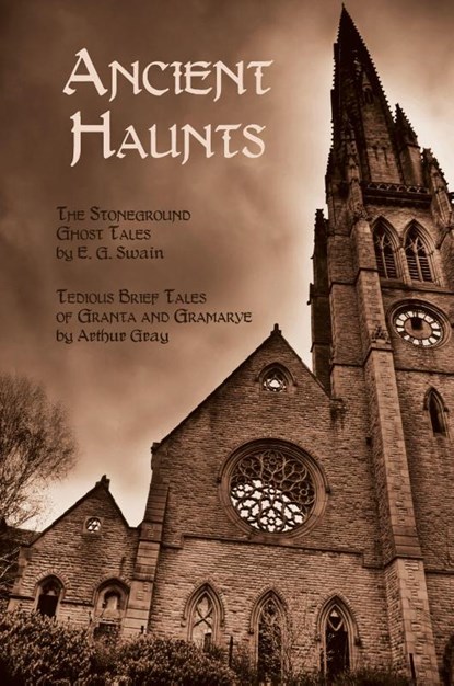 Ancient Haunts, E G Swain ; Arthur Gray - Paperback - 9781616460051