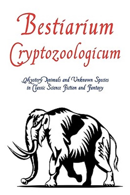 Bestiarium Cryptozoologicum, Chad Arment - Paperback - 9781616460099