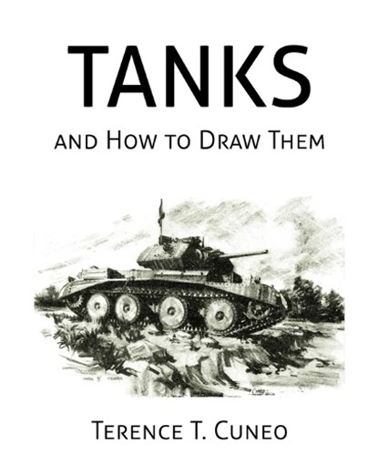 Tanks and How to Draw Them (WWII Era Reprint), Terence T. Cuneo - Paperback - 9781616460211