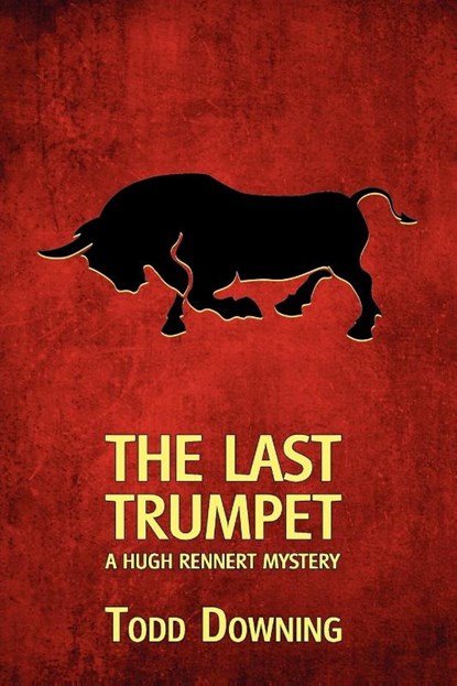 The Last Trumpet (a Hugh Rennert Mystery), Todd Downing - Paperback - 9781616461522