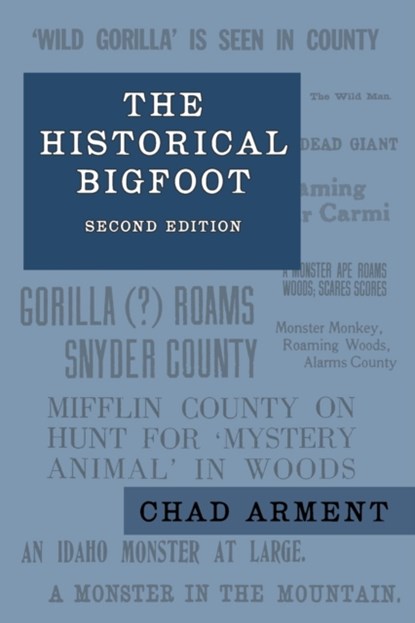 The Historical Bigfoot, Chad Arment - Paperback - 9781616464776