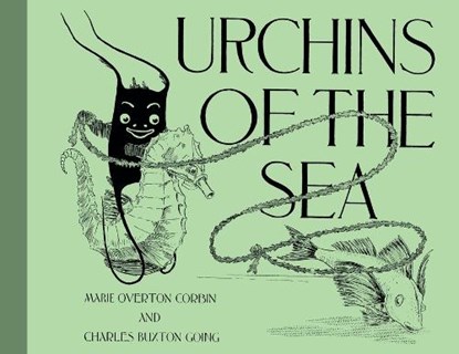 Urchins of the Sea, Marie Overton Corbin ; Charles Buxton Going - Paperback - 9781616466336